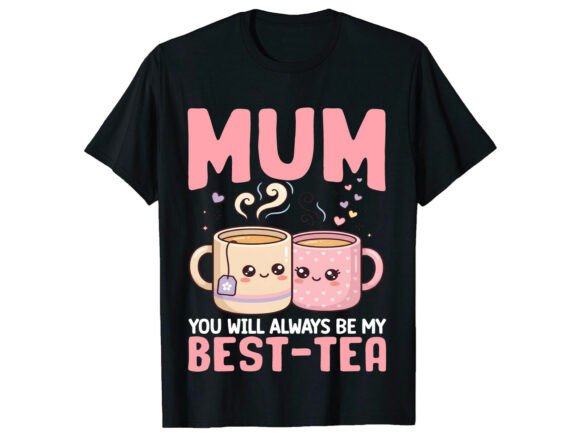 Celebrate Mom with the Best Tea Mum Mother's Day T-shirt Design